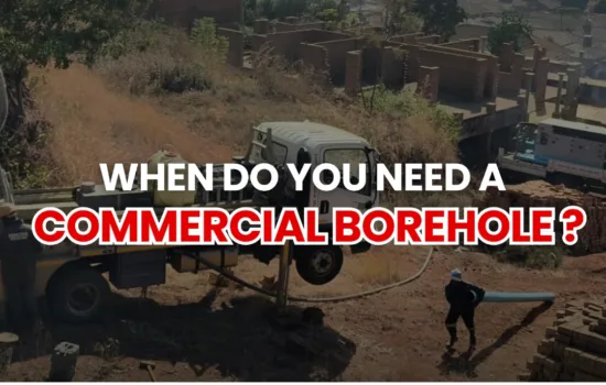 When Do You Need a Commercial Borehole?